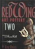 Red Wing Art Pottery 2: Including Pottery Made for Rumrill by