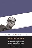 Eichmann in Jerusalem: A Report on the Banality of Evil (Penguin Classics)