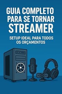 Livro Guia Completo para se Tornar Streamer : O setup Ideal para Todos os Orçamentos (Gaming Livro 2)