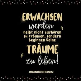 ERWACHSEN WERDEN HEISST NICHT AUFH REN ZU TR UMEN JUGENDWEIHE 2022 erwachsen-werden-heisst-nicht-aufh-ren-zu-tr-umen-jugendweihe-2022