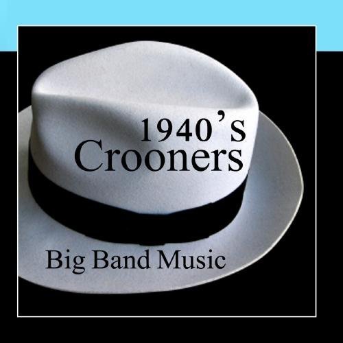 - 40s Crooners - Big Band Music by Big Band Music - Amazon.com Music