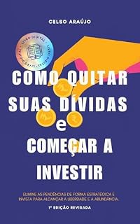 Livro Como Quitar suas dívidas e começar a investir mesmo com pouco dinheiro- o plano Simples que ninguém te contou: “Transforme sua relação com o dinheiro: descubra o plano prático para sair das dívidas