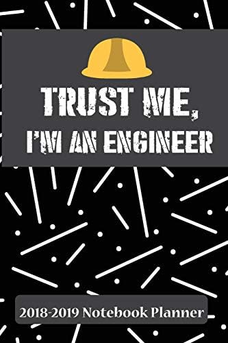 Trust Me, I'm An Engineer: 2018-2019 Notebook Planner (Sep 2018 - Aug 2019) (Engineer Daily Planner Journal) Paperback – 12 Aug 2018