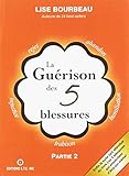 La Guérison des 5 blessures by Lise Bourbeau