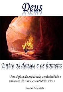 Livro Deus entre os deuses e os homens: Uma defesa da existência, exclusividade e natureza do único e verdadeiro Deus