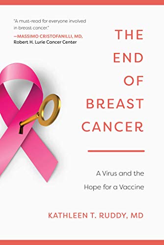 The End of Breast Cancer: A Virus and the Hope for a Vaccine The End of Breast Cancer: A Virus and the Hope for a Vaccine