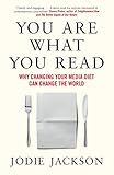 Jodie Jackson, “You Are What You Read: Why Changing Your Media Diet Can Change The World” (Unbound, 2019)