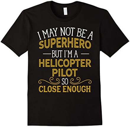 Men's Not Superhero But Helicopter Pilot Funny Gift T-Shirt Large Black