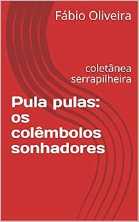 Livro Pula pulas: os colêmbolos sonhadores: coletânea serrapilheira