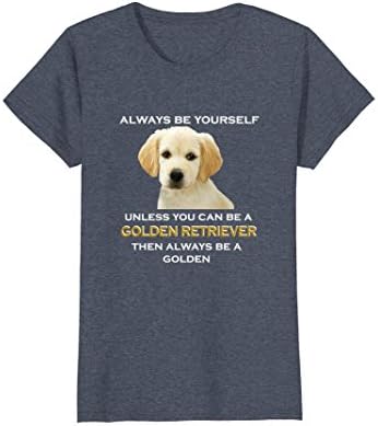 Womens Golden Retriever Always be Yourself Funny T-shirt Gift XL Heather Blue
