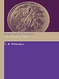 Rome and its Frontiers: The Dynamics of Empire by C.R. Whittaker