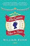 Mrs Queen Takes the Train: A Novel by William Kuhn