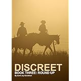 DISCREET - Book Three: Round Up (Discreet Trilogy 3)