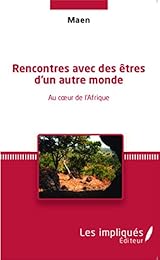 Rencontres avec des êtres d'un autre monde