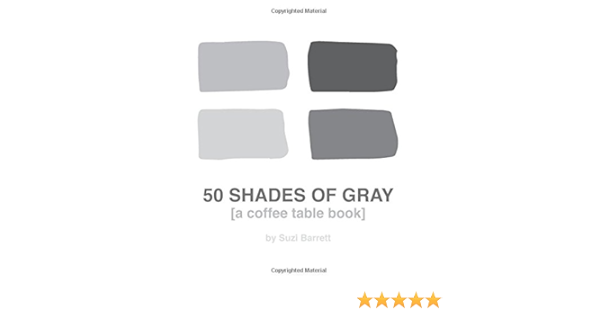 50 Shades Of Gray A Coffee Table Book Barrett Suzi Reed Jacob Amazon Com Au Books
