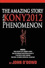 The Amazing Story Of The Kony 2012 Phenomenon