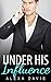 Under His Influence (Under His, Book Ten) (An Alpha Billionaire Romance) (The Under His Series 10)