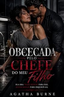 Livro Obcecada pelo Chefe do Meu Filho: Ela era velha demais para ele. Jovem demais para esquecê-lo.
