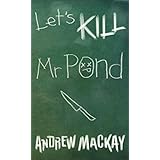 Let's Kill Mr. Pond: A Murderous Dark Comedy Satire Fiction (Chrome Junction Academy Series Book 1)