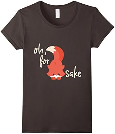 Womens Oh For Fox Sake - Cute Fox TShirt for Fox Fans and Others Medium Asphalt