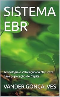Livro SISTEMA EBR: Tecnologia e Valoração da Natureza para Superação do Capital