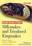 Milksnakes and Tricolored Kingsnakes (Reptile and Amphibian Keeper's Guide) by