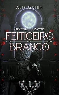 Livro O Feiticeiro Branco (Oráculo de Zayne Livro 1)