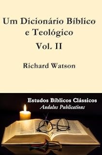 Livro Um Dicionário Bíblico e Teológico Vol. II: Explicativo da história, das maneiras e dos costumes dos judeus e das nações vizinhas