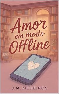 Livro Amor em Modo Offline: Uma comédia romântica sobre recomeços, falhas humanas, segundas chances e pão de queijo.