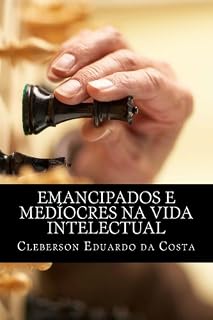 Livro EMANCIPADOS & MEDÍOCRES NA VIDA INTELECTUAL