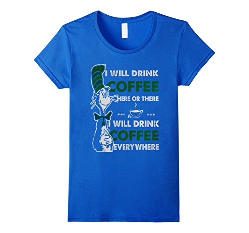 Women's I will Drink Coffee here or there will Drink Coffee t-shirt Medium Royal Blue