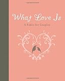 What Love Is: A Fable for Couples