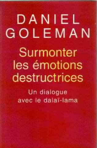 Surmonter les émotions destructrices