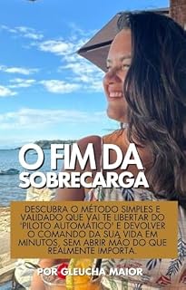 Livro O Fim da Sobrecarga: DESCUBRA O MÉTODO SIMPLES E VALIDADO QUE VAI TE LIBERTAR DO 'PILOTO AUTOMÁTICO' E DEVOLVER O COMANDO DA SUA VIDA EM MINUTOS, SEM ABRIR ... Próspero: A Coleção da Empreendedora Plena)