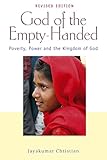 God of the Empty-Handed: Poverty, Power and the Kingdom of God by Jayakumar Christian