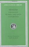Hesiod: Volume I, Theogony. Works and Days. Testimonia (Loeb Classical Library No. 57N) by Hesiod, Glenn W. Most