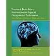 Traumatic Brain Injury: Interventions to Support Occupational Performance (Neurorehabilitation in Occupational Therapy Series