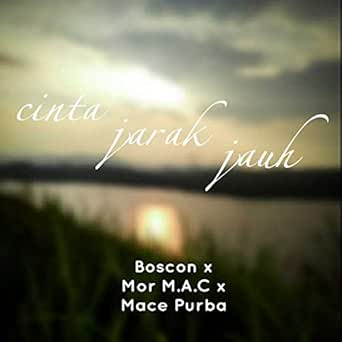 Cinta Jarak Jauh By Boscon Mor M A C Mace Purba On Amazon Music Amazon Com