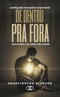 Livro DE DENTRO PRA FORA: Entre sombras e luz: minha vida revelada