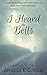 I Heard the Bells by Angela K Couch