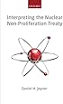 Interpreting the Nuclear  Non-Proliferation Treaty