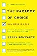 The Paradox of Choice: Why More Is Less, Revised Edition
