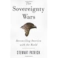 The Sovereignty Wars: Reconciling America with the World
