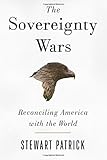 Stewart Patrick, "The Sovereignty Wars: Reconciling America with the World" (Brookings Institution Press, 2017)