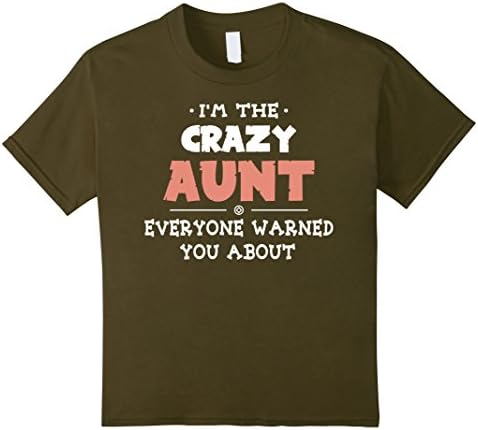 Kids I'm The Crazy Aunt T Shirt, Crazy Aunt T Shirt 8 Olive