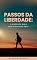 Livro Passos da Liberdade: O Caminho para uma Vida Mais Feliz