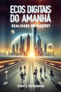 Livro Ecos digitais do amanhã: Realidade ou Ficção?