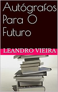 Livro Autógrafos Para O Futuro