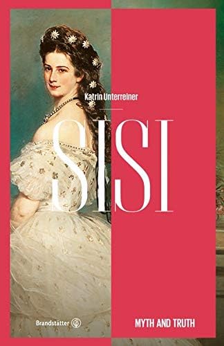 Sisi: Myth and Truth Paperback – May 6, 2015