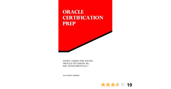 Amazon Com Study Guide For 1z0 051 Oracle Database 11g Sql Fundamentals I Oracle Certification Prep Morris Matthew Books